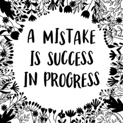 A mistake is success in progress. Inspirational and motivating phrase. Quote, slogan. Lettering design for poster, banner, postcard