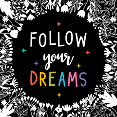 Follow your dreams. Inspirational and motivating phrase. Quote, slogan. Lettering design for poster, banner, postcard