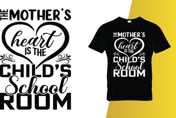 The mother's heart is the child's school room Mother's Day t-shirt design.