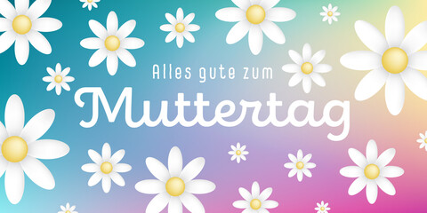 German text : Alles gute zum muttertag, with many white flowers on a colorful background