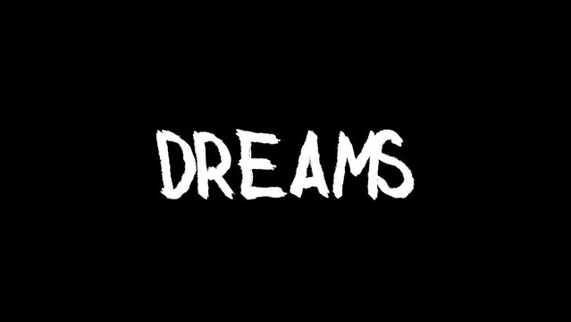 dreams word - Hand drawn animated wiggle . Two color - black and white. 2d typographic doodle animation. High resolution 4K.