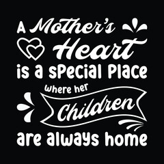 A mother’s heart is a special place where her children are always home t shirt design