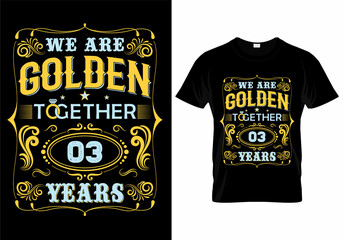 We Are Golden Together 03 Years T-Shirt Design