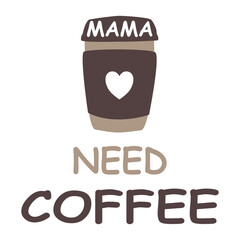 Mother's Day, Mama need coffee background.