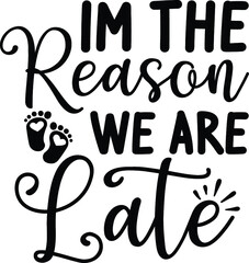 I'm the reason we are late vector arts