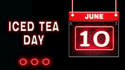 10 June, Iced Tea Day, Neon Text Effect on black Background