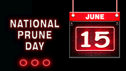 15 June, National Prune Day, Neon Text Effect on black Background