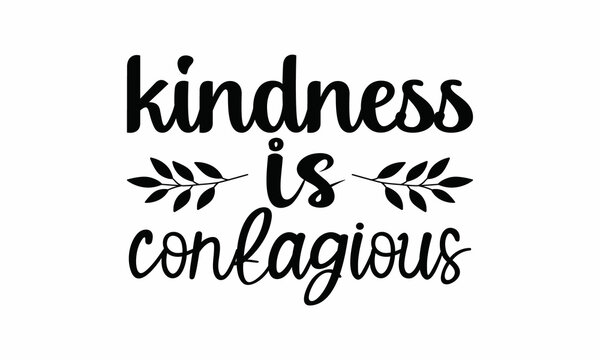  Kindness is contagious Printable Vector Illustration. Lettering design for greeting banners, Mouse Pads, Prints,Notebooks,Cards and Posters, Mugs ,  Floor Pillows and T-shirt prints design 