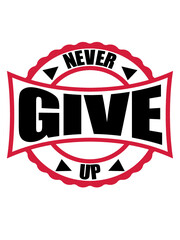 Never give up 