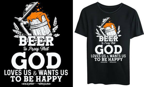 Beer is proof that god loves us and wants us to be happy