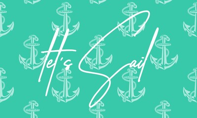 let's sail quote hand drawn lettering quote on the white background. Fun calligraphic ink inscription ,travel