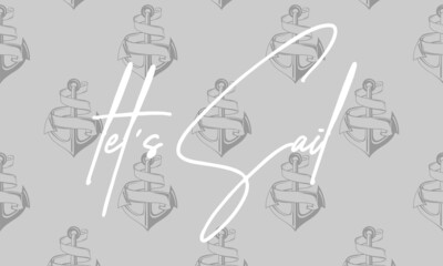 let's sail quote hand drawn lettering quote on the white background. Fun calligraphic ink inscription ,travel