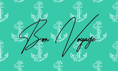 Bon Voyage hand lettering with anchor shapes, seamless backgrouns, invitation, travell,travel