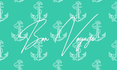 Bon Voyage hand lettering with anchor shapes, seamless backgrouns, invitation, travell,travel