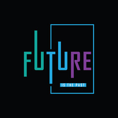 Future typography vector t shirt design illustration 