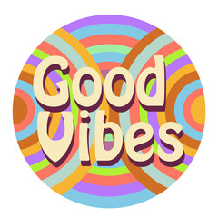 good vibes psychedelic retro design