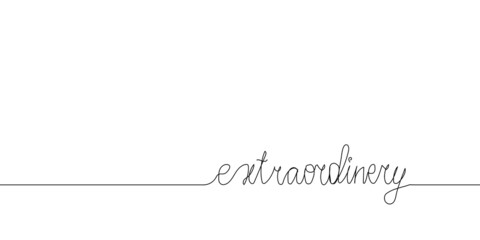 Extraordinery continuous line drawing. One line art of english hand written lettering, phrase on line greeting card. - obrazy, fototapety, plakaty