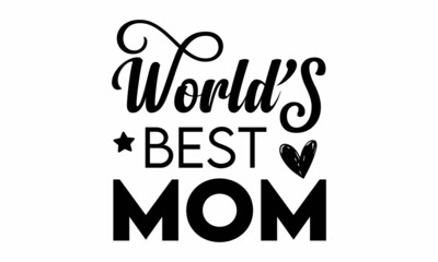 WORLD'S BEST MOM SVG Design.