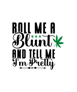 Weed svg bundle, weed quotes svg, stoner svg, blunt svg, cannabis svg, weed leaf svg, marijuana svg, pot svg, cut file for cricut