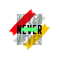 never give up typography t shirt quotes and apparel design