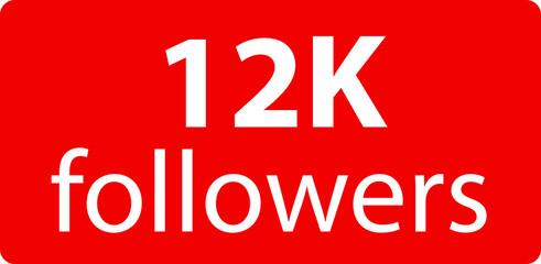 12k followers Red vector icon, subscribers sign, stamp, logo or button illustration.