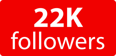 22k followers Red vector icon, subscribers sign, stamp, logo or button illustration.