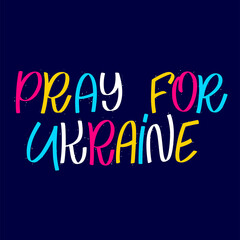 Pray for Ukraine. Stop war hand drawn lettering concept. Typography quote freedom and solidarity. Vector illustration
