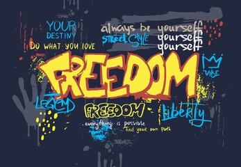 Street graffiti poster. Typography urban style slogan, freedom wall text. Grunge print, fashion brush hand drawn design. Neoteric vector hand drawn banner