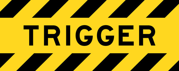 Yellow and black color with line striped label banner with word trigger