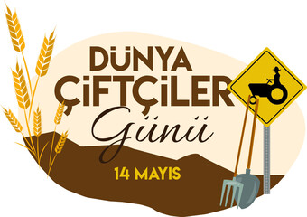 world farmer's day 14 may. turkish: dunya ciftciler gunu 14 mayis	