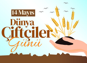 world farmer's day 14 may. turkish: dunya ciftciler gunu 14 mayis	