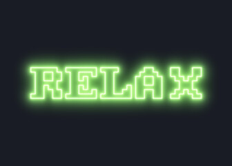 A neon text message (8 bit straight lines): Relax. Retro vaporwave feeling.
