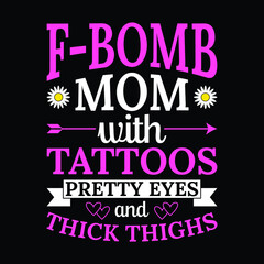 Women's F-bomb mom with tattoos pretty eyes and thick thighs T-Shirt