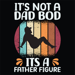 It's not a its a father figure, Happy Father's day t-shirt print template, typography T shirt vector file.