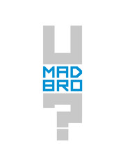 U mad bro 