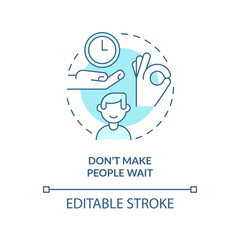 Do not make people wait turquoise concept icon. Be punctual. Business etiquette abstract idea thin line illustration. Isolated outline drawing. Editable stroke. Arial, Myriad Pro-Bold fonts used