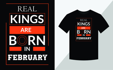 Real Kings are Born in  February, T-shirt design
