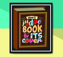 Don't judge a book by its cover,  Hand-drawn lettering beautiful Quote Typography, inspirational Vector lettering for t-shirt design, printing, postcard, and wallpaper.