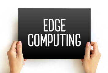 Edge Computing - distributed computing paradigm that brings computation and data storage closer to the sources of data, text concept on card