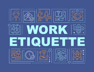 Work etiquette word concepts dark blue banner. Workplace manners and behavior. Infographics with icons on color background. Isolated typography. Vector illustration with text. Arial-Black font used - obrazy, fototapety, plakaty