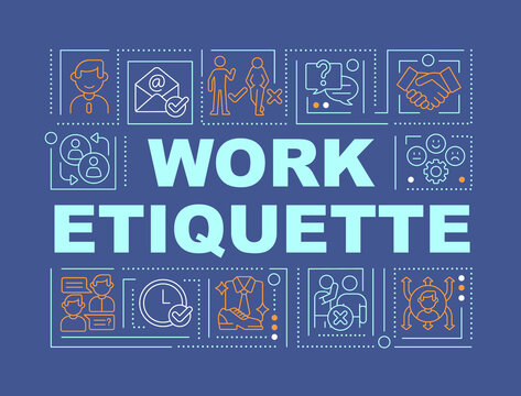 Work etiquette word concepts dark blue banner. Workplace manners and behavior. Infographics with icons on color background. Isolated typography. Vector illustration with text. Arial-Black font used