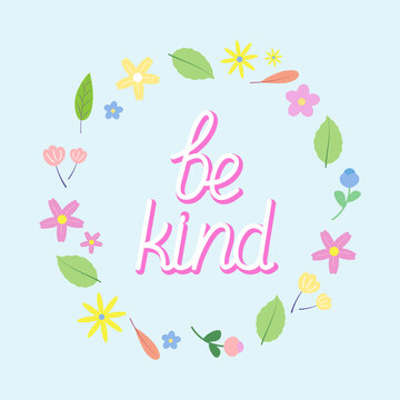 Be kind lettering text with flower wreath on a blue background. Vector Illustration