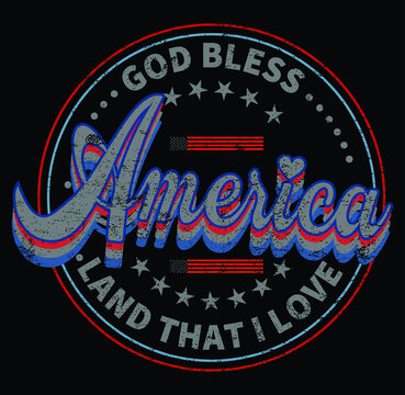 God Bless America Land That I Love T-Shirt Printable Vector, 4th of July Shirt, Patriotic Shirts, Independence Day Shirt.