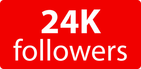 24k followers Red vector icon, subscribers sign, stamp, logo or button illustration.