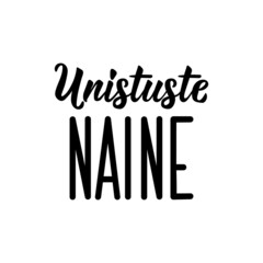 Translation from Estonian: Woman of dreams. Vector illustration. Lettering. Ink illustration.