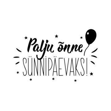 Translation from Estonian: Happy Birthday. Vector illustration. Lettering. Ink illustration.