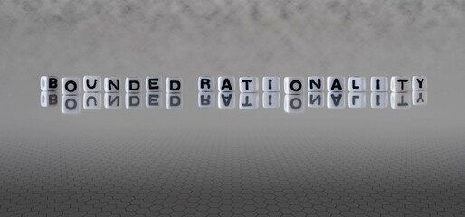 bounded rationality word or concept represented by black and white letter cubes on a grey horizon background stretching to infinity - obrazy, fototapety, plakaty