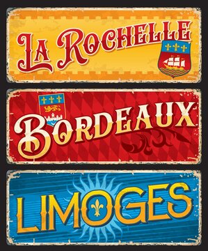 La Rochelle, Bordeaux, Limoges french city travel stickers and plates. France tourist journey destination vector plates, souvenir tin sign or grunge sticker with cities European Coat of Arms symbols