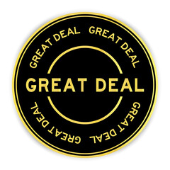 Black and gold color round label sticker with word great deal on white background