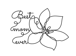 Abstract lily flower in a modern minimalist one line style. Mother's day lettering. Best mom ever text. Continuous black line flower simple drawing. Isolated on white. Floral vector illustration.